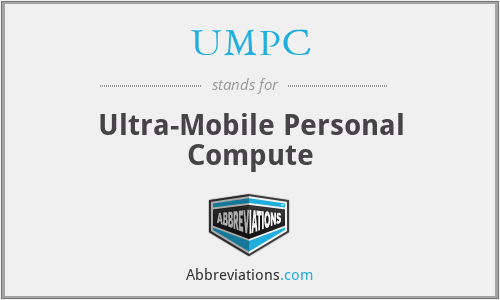UMPC - Ultra-Mobile Personal Compute
