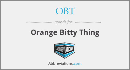 OBT - Orange Bitty Thing
