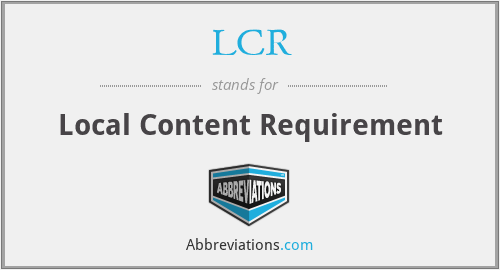 LCR - Local Content Requirement