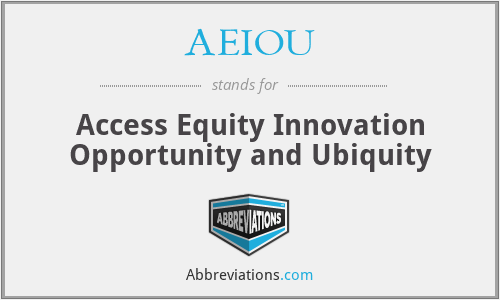 AEIOU - Access Equity Innovation Opportunity and Ubiquity