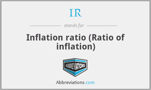 IR - Inflation ratio (Ratio of inflation)