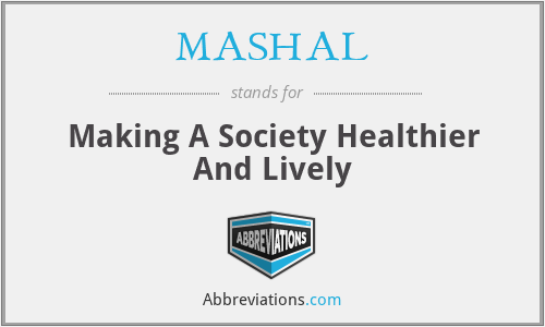 MASHAL - Making A Society Healthier And Lively