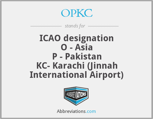 OPKC - ICAO designation
O - Asia
P - Pakistan
KC- Karachi (Jinnah International Airport)