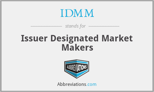 IDMM - Issuer Designated Market Makers