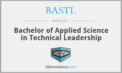 BASTL - Bachelor of Applied Science in Technical Leadership