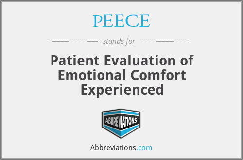PEECE - Patient Evaluation of Emotional Comfort Experienced