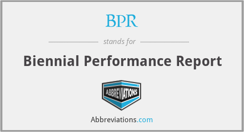 BPR - Biennial Performance Report