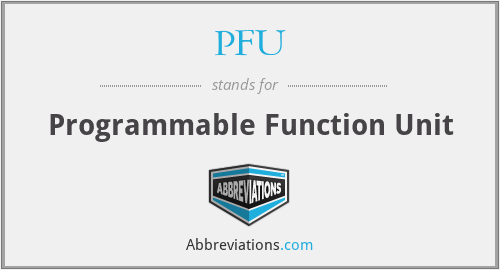 PFU - Programmable Function Unit