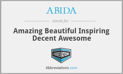 ABIDA - Amazing Beautiful Inspiring Decent Awesome