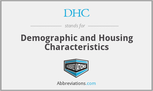 DHC - Demographic and Housing Characteristics