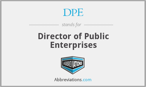 DPE - Director of Public Enterprises