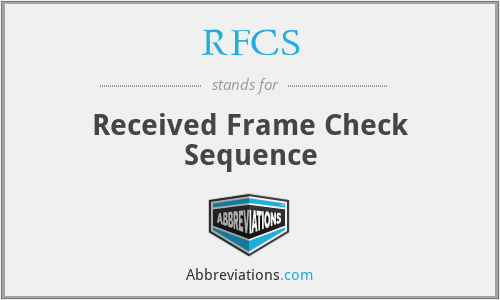 RFCS - Received Frame Check Sequence