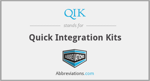 QIK - Quick Integration Kits