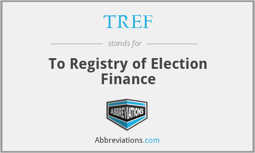 TREF - To Registry of Election Finance