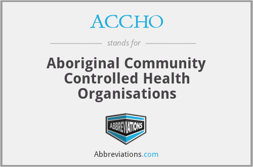 ACCHO - Aboriginal Community Controlled Health Organisations