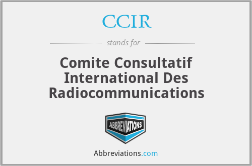 CCIR - Comite Consultatif International Des Radiocommunications