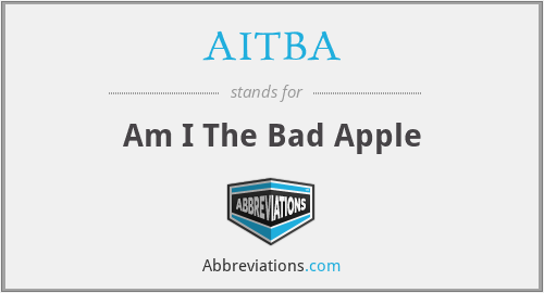 AITBA - Am I The Bad Apple