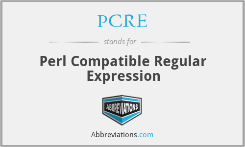 PCRE - Perl Compatible Regular Expression
