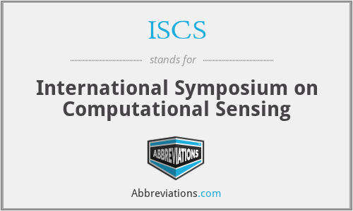 ISCS - International Symposium on Computational Sensing