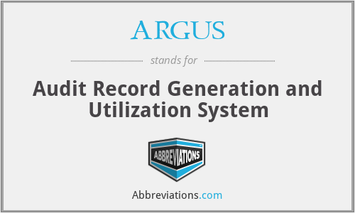 ARGUS - Audit Record Generation and Utilization System