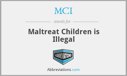MCI - Maltreat Children is Illegal