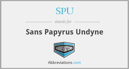 SPU - Sans Papyrus Undyne