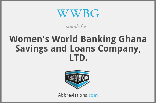 WWBG - Women's World Banking Ghana Savings and Loans Company, LTD.