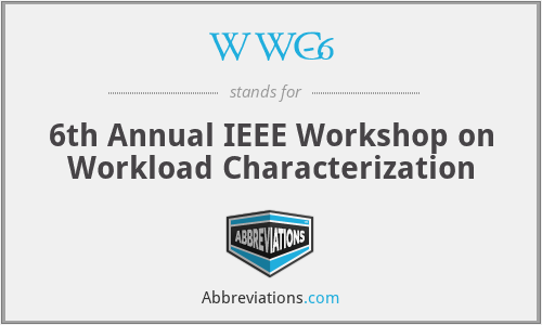 WWC-6 - 6th Annual IEEE Workshop on Workload Characterization