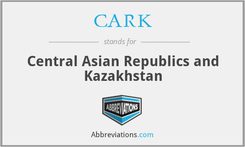 CARK - Central Asian Republics and Kazakhstan