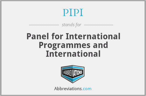 PIPI - Panel for International Programmes and International