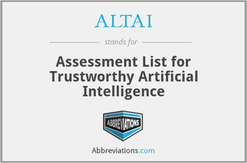 ALTAI - Assessment List for Trustworthy Artificial Intelligence