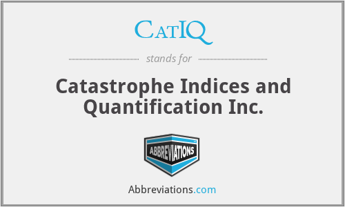 CatIQ - Catastrophe Indices and Quantification Inc.
