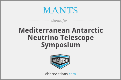 MANTS - Mediterranean Antarctic Neutrino Telescope Symposium