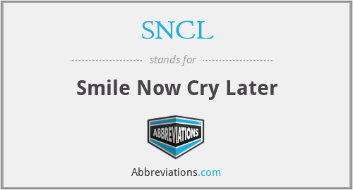 SNCL - Smile Now Cry Later