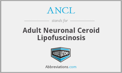 ANCL - Adult Neuronal Ceroid Lipofuscinosis