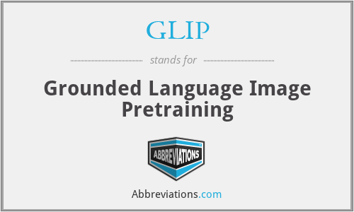 GLIP - Grounded Language Image Pretraining