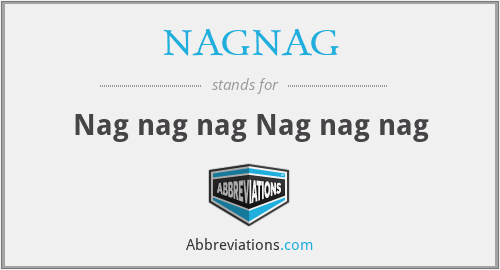 NAGNAG - Nag nag nag Nag nag nag
