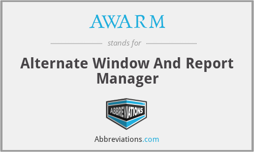 AWARM - Alternate Window And Report Manager
