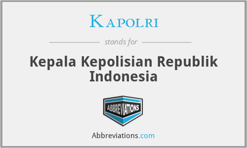 Kapolri - Kepala Kepolisian Republik Indonesia