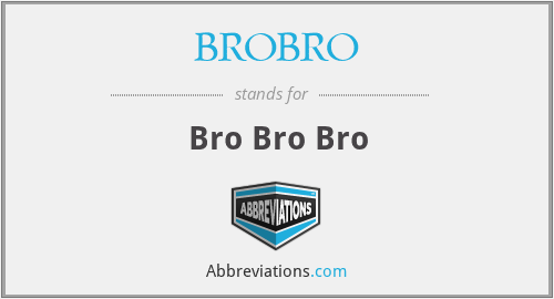 BROBRO - Bro Bro Bro
