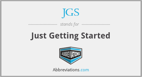JGS - Just Getting Started