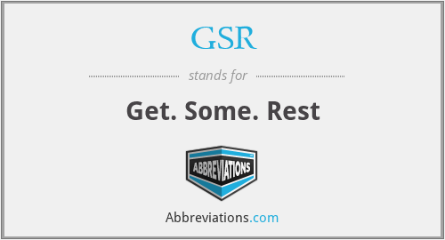GSR - Get. Some. Rest