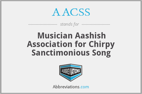 AACSS - Musician Aashish Association for Chirpy Sanctimonious Song