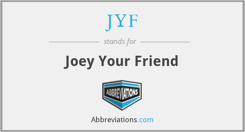 JYF - Joey Your Friend