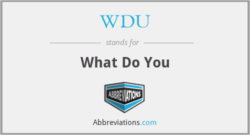WDU - What Do You