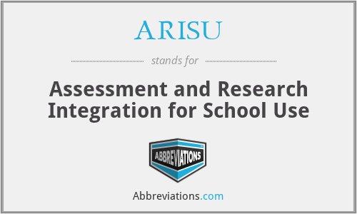 ARISU - Assessment and Research Integration for School Use