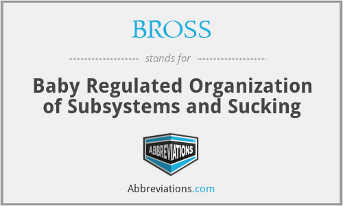 BROSS - Baby Regulated Organization of Subsystems and Sucking