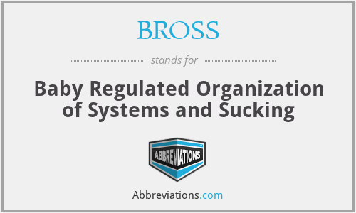 BROSS - Baby Regulated Organization of Systems and Sucking