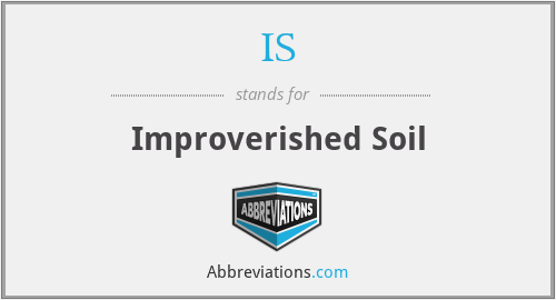 IS - Improverished Soil