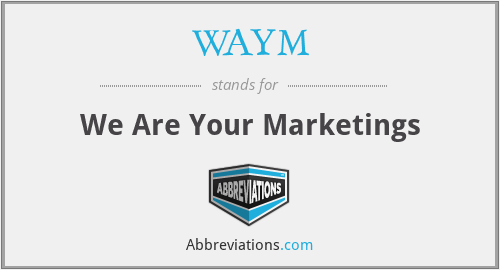 WAYM - We Are Your Marketings